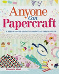 Anyone Can Papercraft: A Step-by-Step Guide to Essential Paper Skills - MPHOnline.com