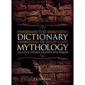 The Dictionary of Mythology: An A-Z of Themes, Legends and Heroes - MPHOnline.com