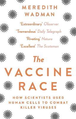 Vaccine Race : How Scientists Used Human Cells to Combat Killer Viruses (Paperback) - MPHOnline.com