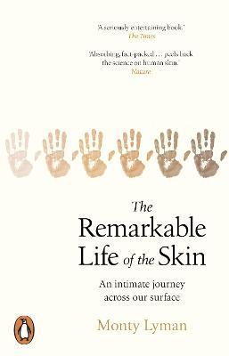 Remarkable Life Of The Skin : An Intimate Journey Across Our Surface (Paperback) - MPHOnline.com