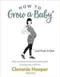 How to Grow a Baby and Push It Out: A guide to pregnancy and birth straight from the midwife's mouth - MPHOnline.com