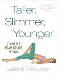 Taller, Slimmer, Younger: 21 Days To A Foam Roller Physique - MPHOnline.com
