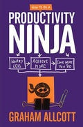 How to Be a Productivity Ninja: Worry Less, Achieve More and Love What You Do - MPHOnline.com