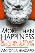 More Than Happiness: Buddhist And Stoic Wisdom For A Sceptic - MPHOnline.com