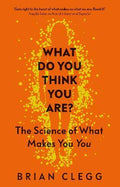 What Do You Think You Are? : The Science of What Makes You You - MPHOnline.com