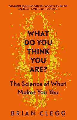 What Do You Think You Are? : The Science of What Makes You You - MPHOnline.com