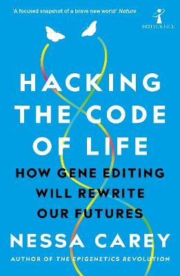 Hot Science: Hacking The Code Of Life : How Gene Editing Will Rewrite Our Futures - MPHOnline.com