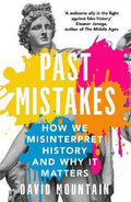 Past Mistakes : How We Misinterpret History and Why it Matters - MPHOnline.com