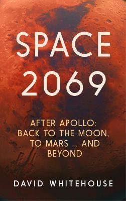 Space 2069 : After Apollo: Back to the Moon, to Mars, and Beyond - MPHOnline.com