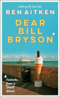 Dear Bill Bryson : Footnotes from a Small Island - MPHOnline.com