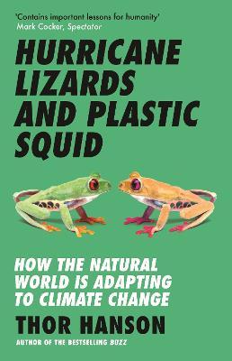 Hurricane Lizards and Plastic Squid : How the Natural World is Adapting to Climate Change - MPHOnline.com