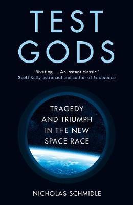 Test Gods: Tragedy and Triumph in the New Space Race (UK) - MPHOnline.com