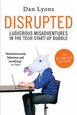 Disrupted: Ludicrous Misadventures In The Tech Start-Up Bubble - MPHOnline.com