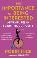 The Importance of Being Interested : Adventures in Scientific Curiosity - MPHOnline.com