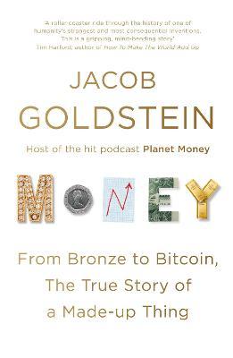 Money : From Bronze to Bitcoin, the True Story of a Made-up Thing - MPHOnline.com