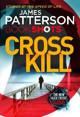 Cross Kill (Alex Cross) (Bookshots) - MPHOnline.com