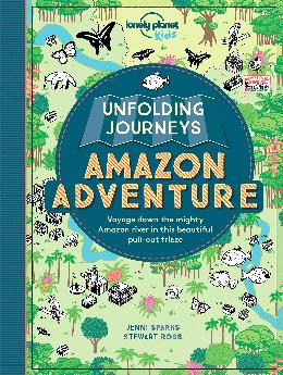 Unfolding Journeys Amazon Adventure (Lonely Planet Kids), 1E - MPHOnline.com