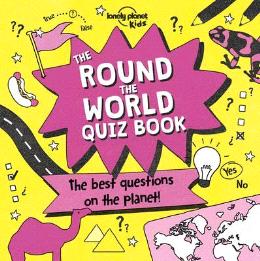 Lonely Planet Kids: The Round The World Quiz Book - MPHOnline.com
