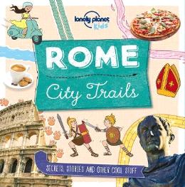 City Trails - Rome (Lonely Planet Kids) - MPHOnline.com