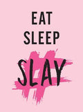 Eat, Sleep, Slay: Kick-Ass Quotes for Girls with Goals - MPHOnline.com