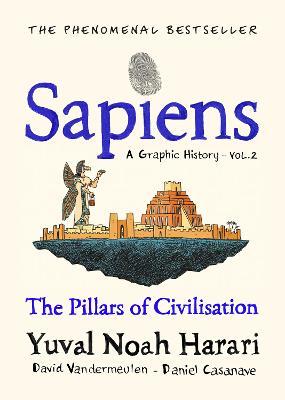 Sapiens: A Graphic History, Volume 2 : The Pillars of Civilisation - MPHOnline.com