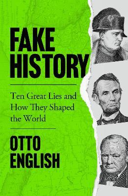 Fake History : Ten Great Lies and How They Shaped the World - MPHOnline.com