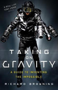 Taking on Gravity: A Guide to Inventing the Impossible from the Man Who Learned to Fly - MPHOnline.com