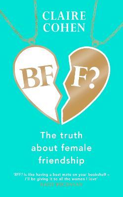 BFF?: The truth about female friendship - MPHOnline.com