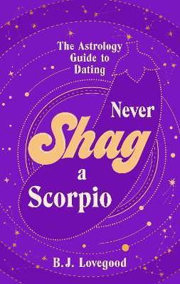 Never Shag a Scorpio - MPHOnline.com