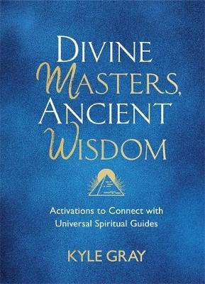 Divine Masters, Ancient Wisdom : Activations to Connect with Universal Spiritual Guides - MPHOnline.com