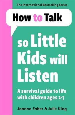 How To Talk So Little Kids Will Listen : A Survival Guide to Life with Children Ages 2-7 - MPHOnline.com