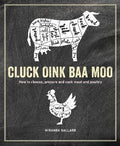 Cluck, Oink, Baa, Moo : How to Choose, Prepare and Cook Meat and Poultry - MPHOnline.com