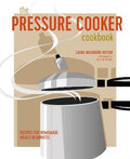 The Pressure Cooker Cookbook: Recipes for Homemade Meals In Minutes - MPHOnline.com