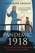 Pandemic 1918 : The Story of the Deadliest Influenza in History - MPHOnline.com