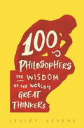 100 Philosophers : The Wisdom of the World's Great Thinkers - MPHOnline.com
