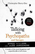 Talking with Psychopaths and Savages: Mass Murderers and Spree Killers - MPHOnline.com