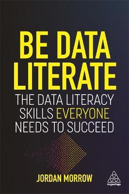 Be Data Literate : The Data Literacy Skills Everyone Needs To Succeed - MPHOnline.com