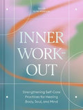 Inner Workout: Strengthening Self-Care Practices for Healing Body, Soul, and Mind - MPHOnline.com