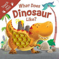 What Does Dinosaur Like? : Touch & Feel Board Book - MPHOnline.com