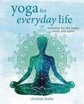 Yoga for Everyday Life : Remedies for the Body, Mind, and Spirit - MPHOnline.com