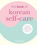 The Book of Korean Self-Care : K-Beauty, Healing Foods, Traditional Medicine, Mindfulness, and Much More - MPHOnline.com