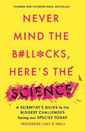 Never Mind the B#Ll*Cks, Here's the Science : A scientist's guide to the biggest challenges facing our species today - MPHOnline.com