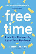 Free Time : Lose the Busywork, Love Your Business - MPHOnline.com