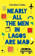 Nearly All the Men in Lagos Are Mad - MPHOnline.com