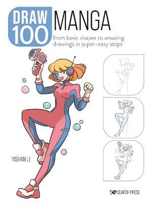 Draw 100: Manga - From Basic Shapes To Amazing Drawings in Super-easy Steps - MPHOnline.com