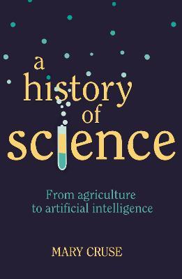 A History of Science : From Agriculture to Artificial Intelligence - MPHOnline.com