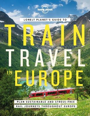 Lonely Planet`S Guide To Train Travel In Europe 1 - MPHOnline.com