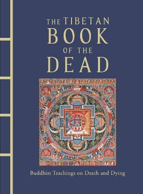 The Tibetan Book of the Dead : Buddhist Teachings on Death and Dying - MPHOnline.com