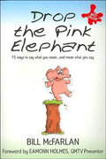 Drop The Pink Elephant: 15 Ways To Say What You Mean-and Mean What You Say - MPHOnline.com