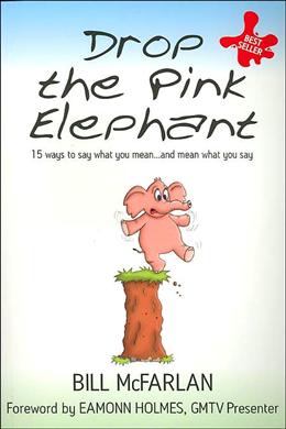 Drop The Pink Elephant: 15 Ways To Say What You Mean-and Mean What You Say - MPHOnline.com